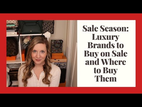 Sale Season: Luxury Brands to Buy on Sale and Where to Buy Them!