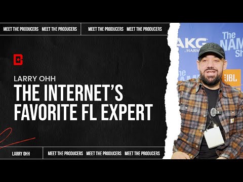 The Internet’s Favorite FL Studio Expert: Larry Ohh | Meet the Producers