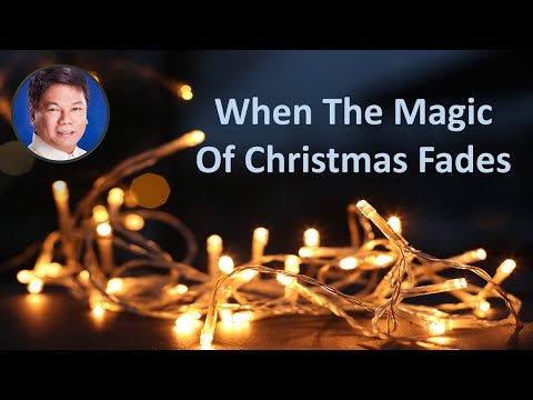 When The Magic Of Christmas Fades (Pastor Ed Lapiz)