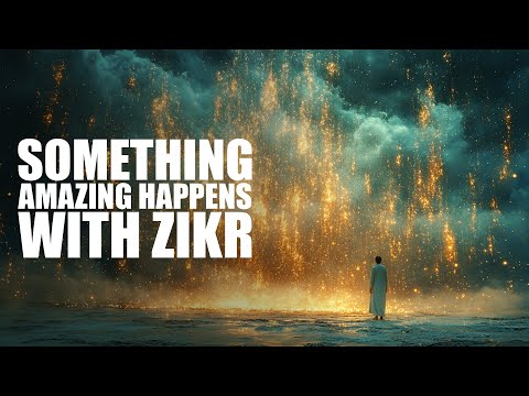 SOMETHING AMAZING HAPPENS WHEN YOU DO LOTS OF ZIKR