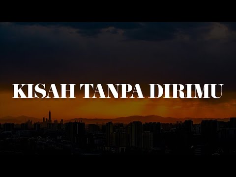 Kisah Tanpa Dirimu (Lirik) - Anggis Devaki