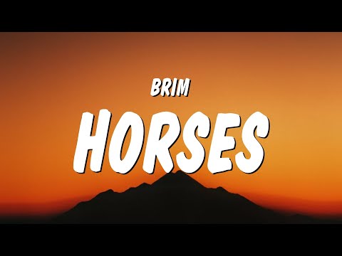 BRIM - horses (Lyrics)