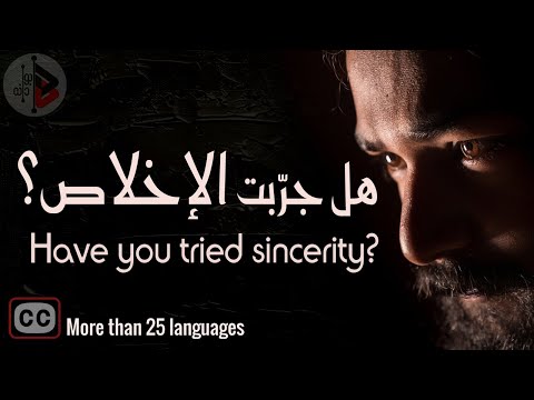 Have you tried sincerity? | هل جربت الإخلاص؟ | Dr. Adnan Ibrahim