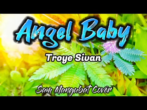 ANGEL BABY - Troye Sivan with lyrics cover by Sam Mangubat #lyrics #lovesong