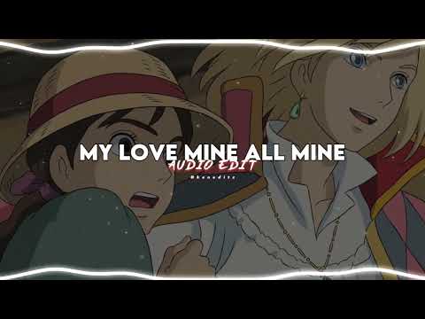 MY LOVE MINE ALL MINE AUDIO EDIT | Mitski