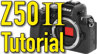 Nikon Z50 II Tutorial, User Guide, Pro Tips & Secrets by Ken Rockwell 4K & Ultra High Fidelity Sound