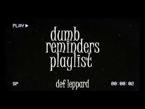 dumb reminders playlist - def leppard