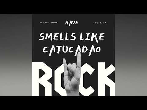 RAVE SMELLS LIKE  - TOMA CATUCADÃO (@djholanda & @DjJajaOficial)