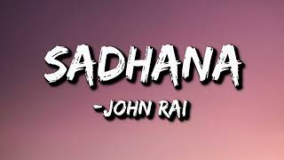 John rai :- Sadhana (Lyrics) | ma maya mardaina | Tetikai chodana kesha lai