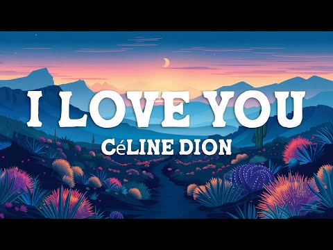 Céline Dion - I Love You (Lyrics)