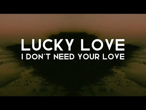 LUCKY LOVE - NOW I DON'T NEED YOUR LOVE [ lyrics ]@thisisluckylove