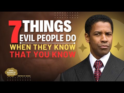 7 THINGS EVIL PEOPLE DO WHEN THEY KNOW THAT YOU KNOW | DENZEL WASHINGTON MOTIVATION