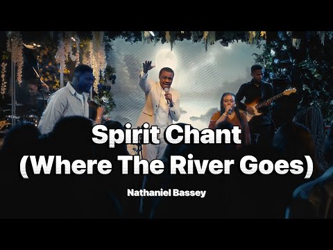 Spirit Chant (Where The River Goes)   - NATHANIEL BASSEY #halleluyahchallenge #nathanielbassey