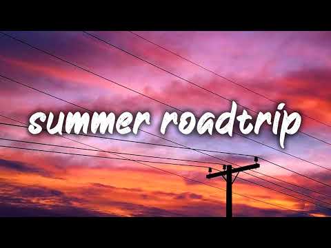 songs to play on a summer roadtrip ~throwback playlist