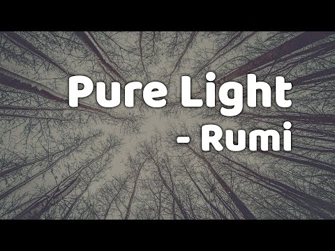 Pure Light - Rumi