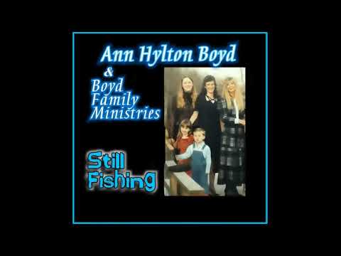 Ann Hylton Boyd & Boyd Family Ministries: Still Fishing (1999) complete album /country gospel