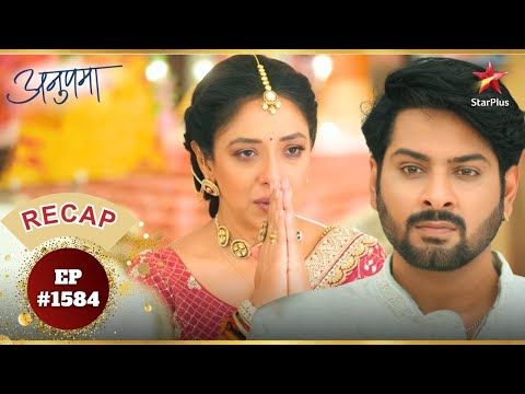 Anupama ने बोला Gautam को Sorry! | Ep.1584 | Recap | Anupama | Mon-Sun | 10PM