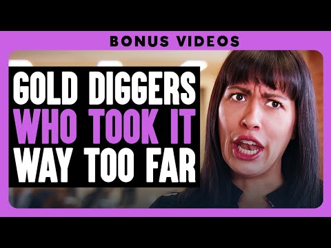 Gold Diggers Who Took It Way Too Far! | Dhar Mann Bonus!