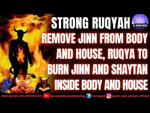 Ruqiyah To Remove Jinn From Body And House - Ruqiyah To Burn Jinn And Shaytan Inside Body And House.