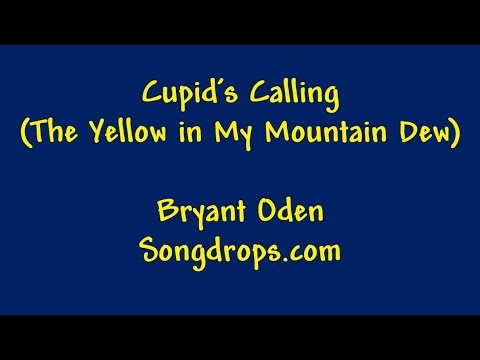 Funny Valentine's Day Love Song: Cupid Calling (The Yellow in My Mountain Dew)