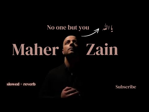 No one but you  - (Slowed & Reverb) | Maher Zain