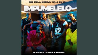 Sir Trill, B33kay SA & Dj 2k - Impumelelo (Official Audio) feat. Msongi, De Soul & Tumisho