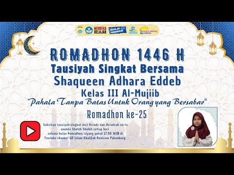 Tausiyah Romadhon Bersama Shaqueen Adhara dengan Tema "Pahala Tanpa Batas Untuk Orang yang Bersabar"