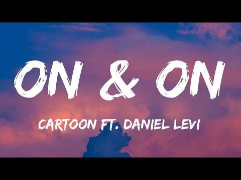 Cartoon - On & On (Lyrics) ft. Daniel Levi | Dua Lipa, James Arthur,...(Mix Lyrics)