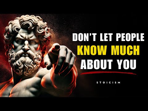 DON'T LET PEOPLE KNOW MUCH ABOUT YOU | YOU NEED TO WATCH THIS | STOIC PHILOSOPHY