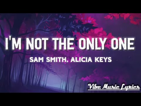 Sam Smith, Alicia Keys - I'm Not the Only One (Lyrics)