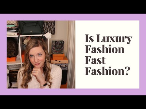 Is Luxury Fashion Fast Fashion?