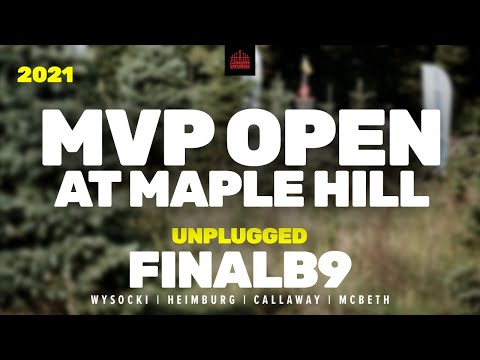 2021 MVP Open at Maple Hill | FINALB9 CHASE | Wysocki, Heimburg, Callaway, McBeth | UNPLUGGED