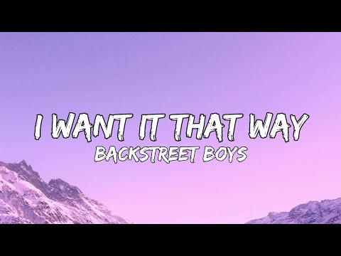 Backstreet Boys - I Want It That Way (Lyrics)