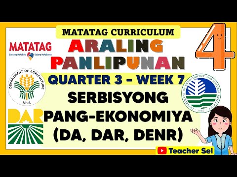 AP 4 QUARTER 3 WEEK 7 MATATAG - SERBISYONGPANG-EKONOMIYA (DA, DAR, DENR)