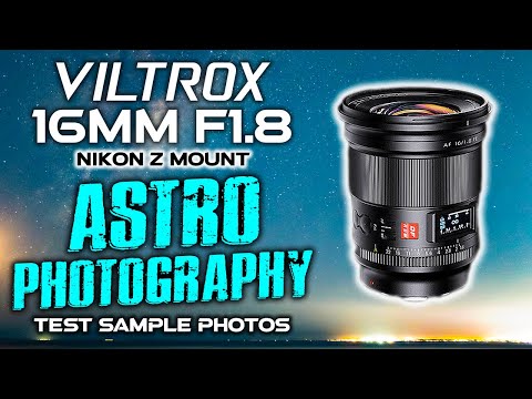 Viltrox 16mm F1.8 Nikon Z Astrophotography Test Sample Photos