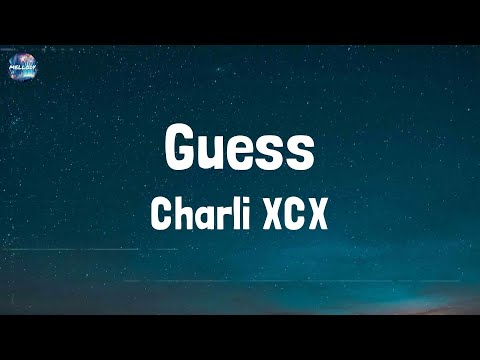 Charli XCX - Guess (Lyrics)