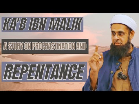 Ka'b ibn Malik: A Story on Procrastination and Repentance | Dr. Mufti Abdur-Rahman ibn Yusuf Mangera