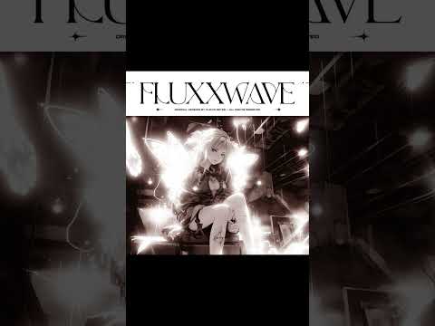 Fluxxwave (Super Slowed)