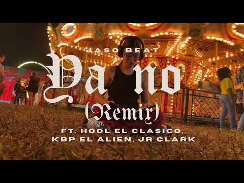 Jaso Beat x Hool El Clasico x KBP El Alien x Jr Clark - Ya no (Remix) (Vizualizer)