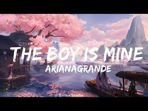 @ArianaGrande - the boy is mine (Lyrics)  || Music Parsons