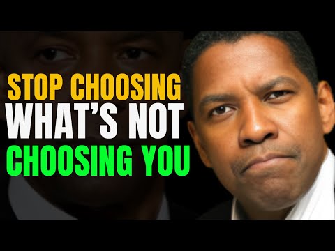 STOP CHOOSING WHAT'S NOT CHOOSING YOU - DENZEL WASHINGTON MOTIVATION