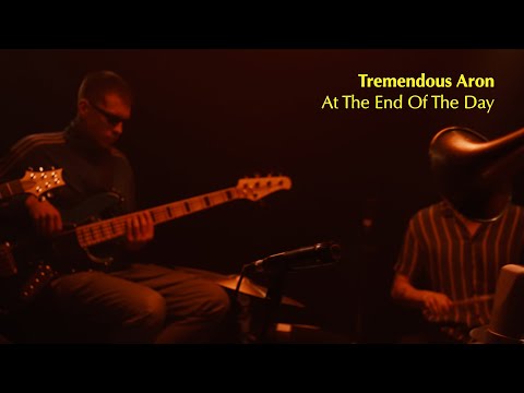 Tremendous Aron - At the end of the day (Live Session)