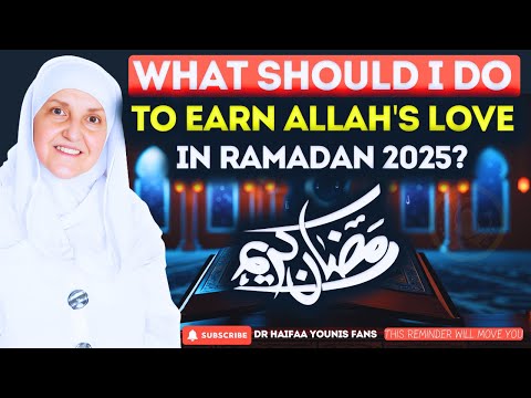 Want Allah to Love You? Do This in Ramadan 2025! | Dr. Haifaa Younis