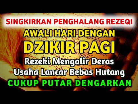 ALLAH LANCARKAN SEGALANYA CUKUP PUTAR DAN DENGARKAN DZIKIR PAGI PEMBUKA REZEKI AL-MATSURAT PAGI