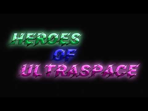 Heroes of Ultraspace Intro 2 (RIOT - Overkill)