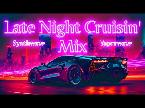 Late Night Cruisin’: Synthwave and Vaporwave Mix [ Driving, Relaxing, Working, Studying, Chilling ]