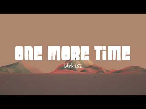 blink-182 - ONE MORE TIME (Lirik Lagu)