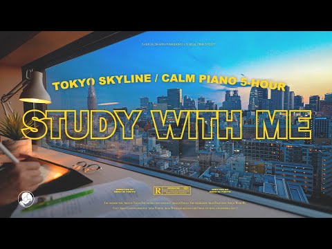 5-HOUR STUDY WITH ME 🍃 / calm piano / Tokyo Skyline at Sunset / Pomodoro 50-10