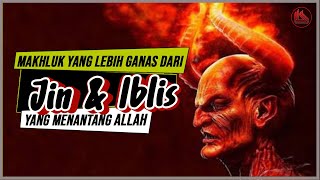 TAHUKAH KAMU? SIAPAKAH MAHLUK DIATAS JIN DAN IBLIS, YANG TIDAK MAU MENGAKUI ALLAH | KISAH PARA WALI