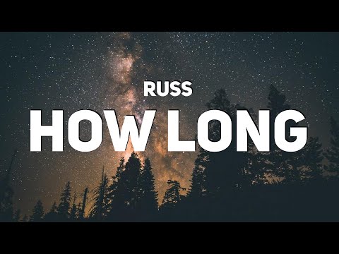 Russ - How Long (Lyrics)